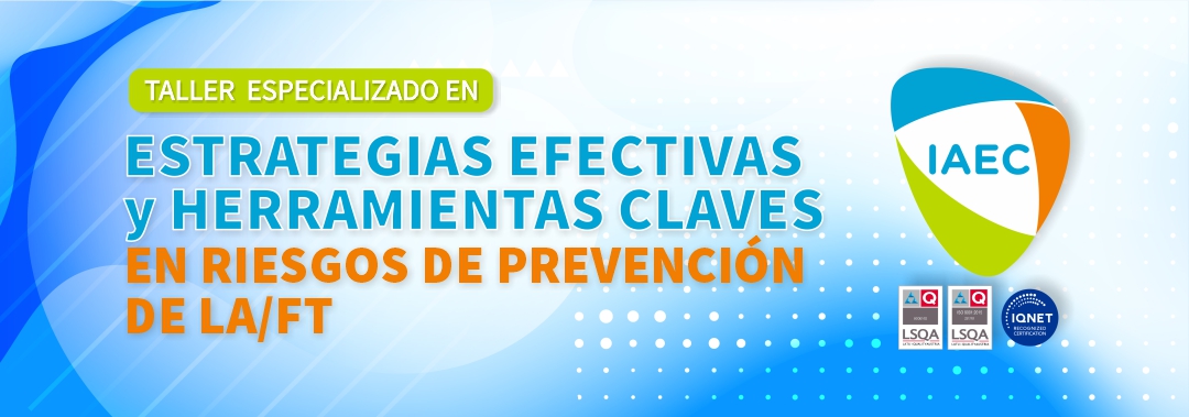 Taller especializado en Estrategias Efectivas y Herramientas claves en Riesgos de Prevención de LA/FT