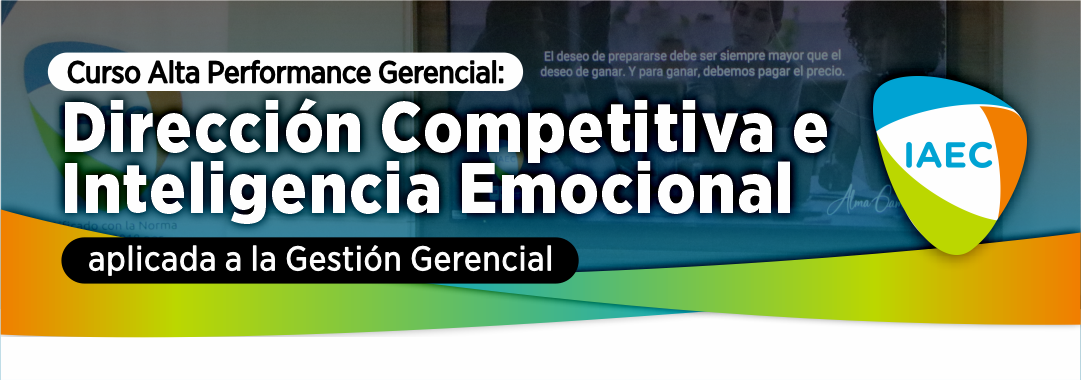 Curso Alta Performance Gerencial: Dirección Competitiva e Inteligencia Emocional aplicada a la Gestión Gerencial